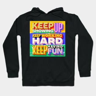 ✨Keep Showing Up, Keep Working Hard, Keep Having Fun 😄⁣ Hoodie